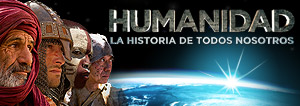HUMANIDAD - La Historia de Todos Nosotros